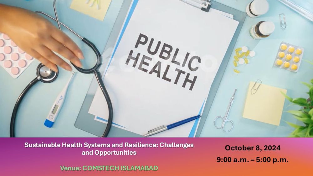 The 'Sustainable and Resilient Health Systems Conference'- A Pivotal Event for Pakistan's Healthcare